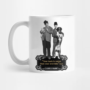 Laurel & Hardy Quotes: "You're Bark Is Worse Than Your Over-Bite" Mug